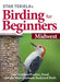 Stan Tekiela's Birding for Beginners: Midwest: Your Guide to Feeders, Food, and the Most Common Backyard Birds - Paperback | Diverse Reads