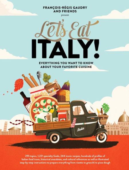 Let's Eat Italy!: Everything You Want to Know About Your Favorite Cuisine - Hardcover | Diverse Reads