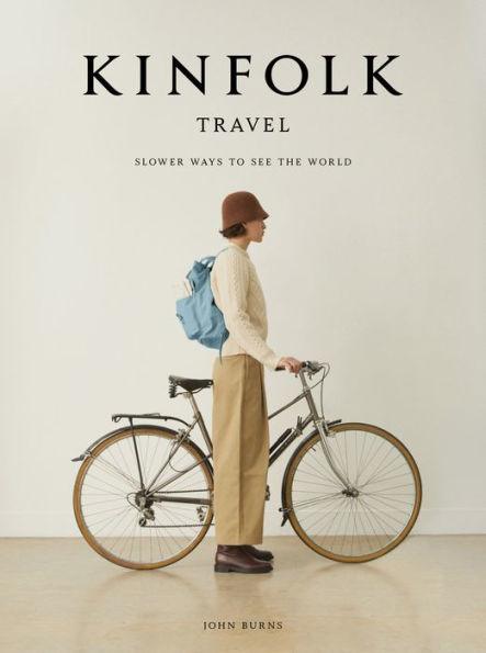 Kinfolk Travel: Slower Ways to See the World - Hardcover | Diverse Reads