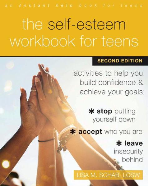 The Self-Esteem Workbook for Teens: Activities to Help You Build Confidence and Achieve Your Goals - Paperback | Diverse Reads
