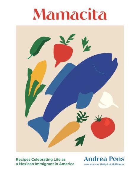 Mamacita: Recipes Celebrating Life as a Mexican Immigrant in America - Diverse Reads