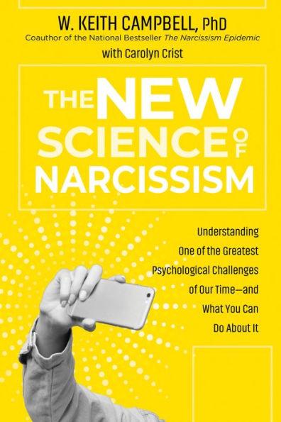 The New Science of Narcissism: Understanding One of the Greatest Psychological Challenges of Our Time-and What You Can Do About It - Paperback | Diverse Reads