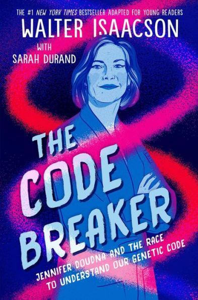 The Code Breaker -- Young Readers Edition: Jennifer Doudna and the Race to Understand Our Genetic Code - Paperback | Diverse Reads