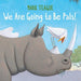 We Are Going to Be Pals! - Hardcover | Diverse Reads