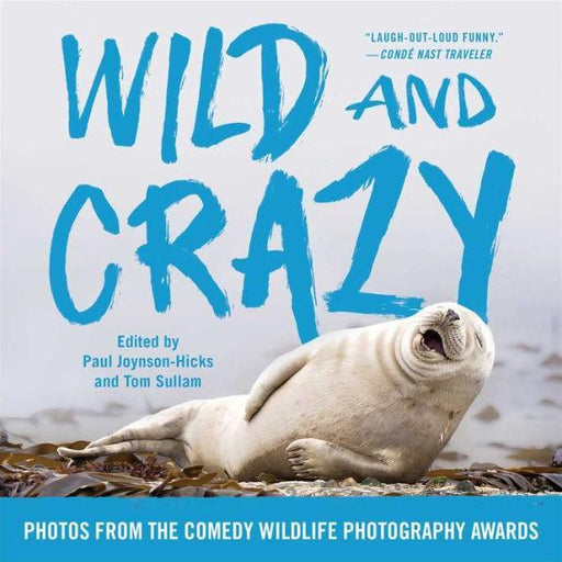 Wild and Crazy: Photos from the Comedy Wildlife Photography Awards - Paperback | Diverse Reads