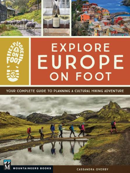 Explore Europe on Foot: Your Complete Guide to Planning a Cultural Hiking Adventure - Paperback | Diverse Reads