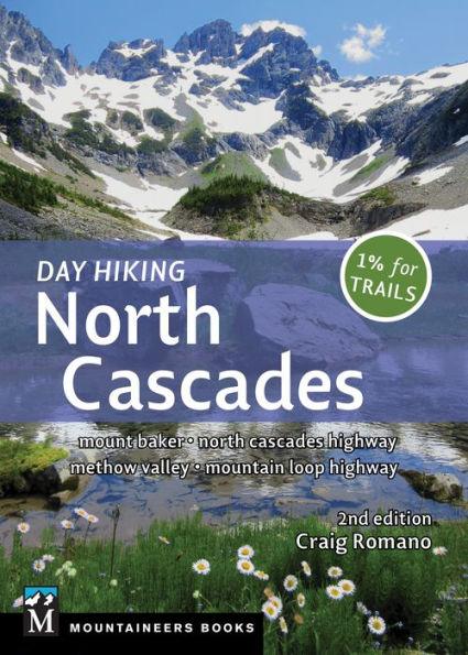 Day Hiking North Cascades: Mount Baker * North Cascades Highway * Methow Valley * Mountain Loop Highway - Paperback | Diverse Reads