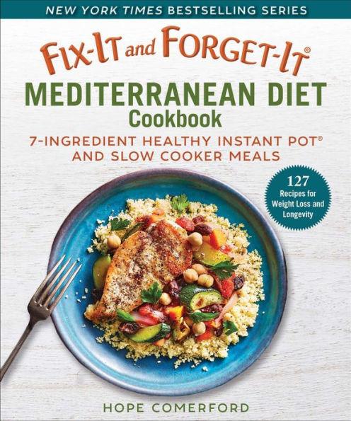 Fix-It and Forget-It Mediterranean Diet Cookbook: 7-Ingredient Healthy Instant Pot and Slow Cooker Meals - Paperback | Diverse Reads