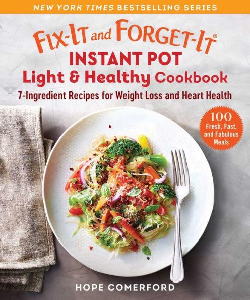 Fix-It and Forget-It Instant Pot Light & Healthy Cookbook: 7-Ingredient Recipes for Weight Loss and Heart Health - Paperback | Diverse Reads