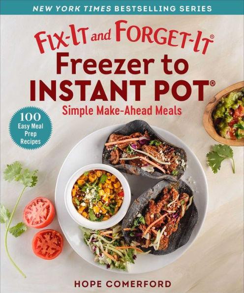 Fix-It and Forget-It Freezer to Instant Pot: Simple Make-Ahead Meals - Paperback | Diverse Reads