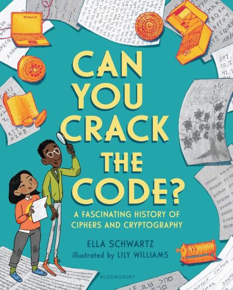 Can You Crack the Code?: A Fascinating History of Ciphers and Cryptography - Hardcover | Diverse Reads