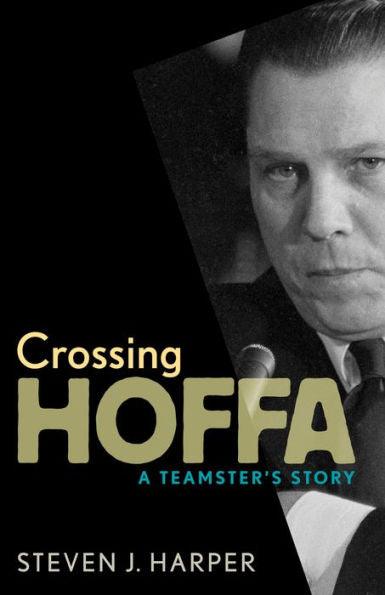 Crossing Hoffa: A Teamster's Story - Paperback | Diverse Reads