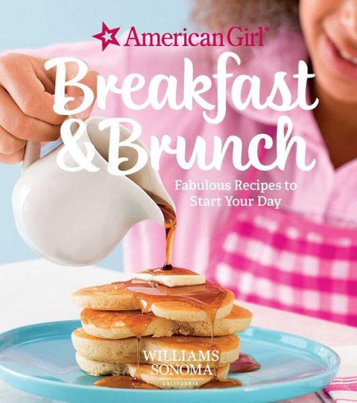 American Girl: Breakfast & Brunch: Fabulous Recipes to Start Your Day - Hardcover | Diverse Reads