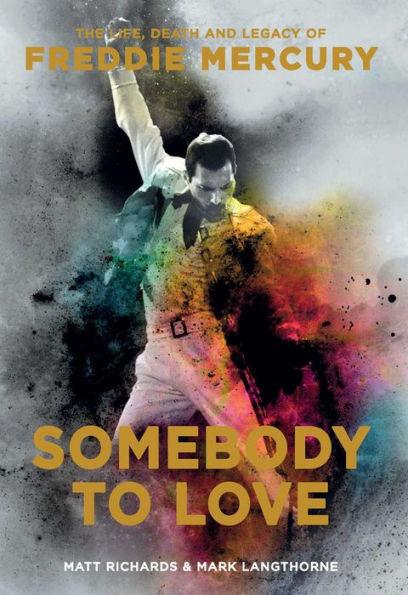 Somebody to Love: The Life, Death, and Legacy of Freddie Mercury - Paperback | Diverse Reads