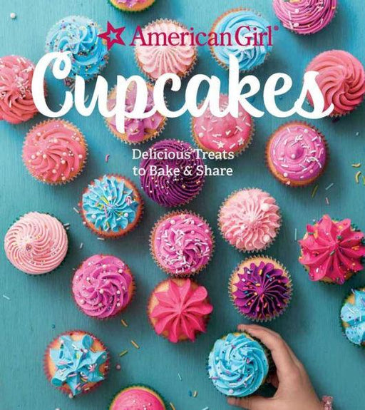 American Girl Cupcakes: Delicious Treats to Bake & Share - Hardcover | Diverse Reads