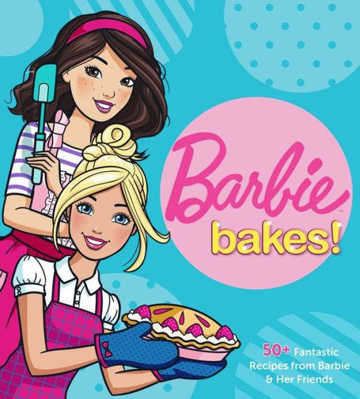 Barbie Bakes: 50+ Fantastic Recipes from Barbie & Her Friends - Hardcover | Diverse Reads