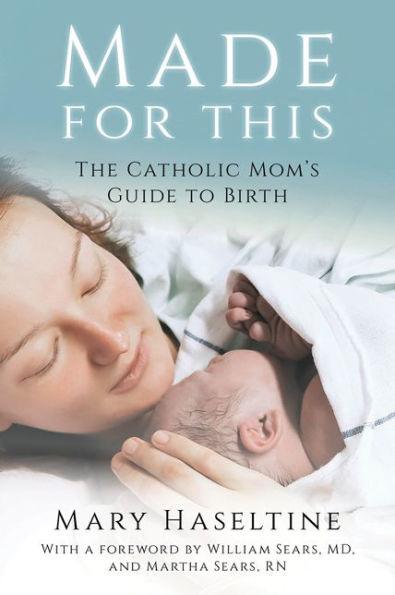 Made for This: The Catholic Mom's Guide to Birth - Paperback | Diverse Reads