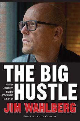 The Big Hustle: A Boston Street Kid's Story of Addiction and Redemption - Hardcover | Diverse Reads