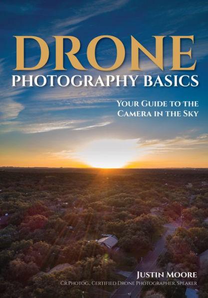 Drone Photography Basics: Your Guide to the Camera in the Sky - Paperback | Diverse Reads
