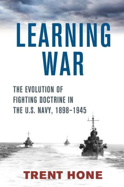 Learning War: The Evolution of Fighting Doctrine in the U.S. Navy, 1898-1945 - Paperback | Diverse Reads