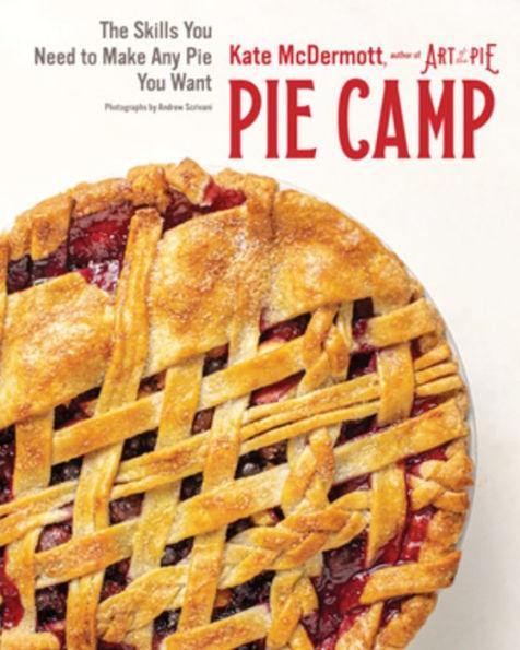 Pie Camp: The Skills You Need to Make Any Pie You Want - Hardcover | Diverse Reads