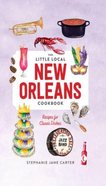 Little Local New Orleans Cookbook - Hardcover | Diverse Reads