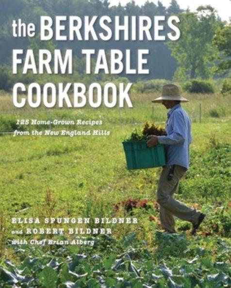 The Berkshires Farm Table Cookbook: 125 Homegrown Recipes from the Hills of New England - Paperback | Diverse Reads