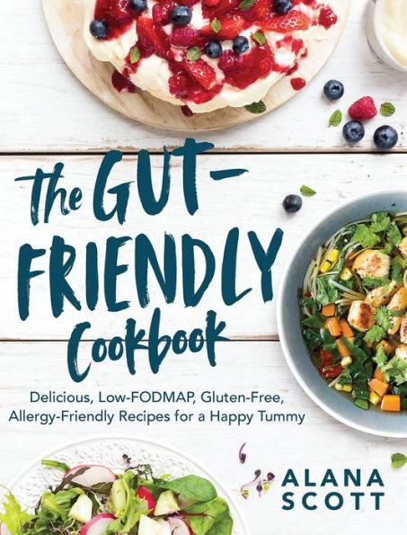 The Gut-Friendly Cookbook: Delicious Low-FODMAP, Gluten-Free, Allergy-Friendly Recipes for a Happy Tummy - Paperback | Diverse Reads