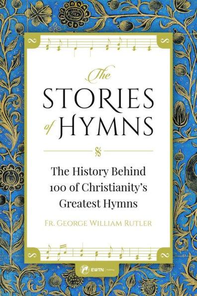 The Stories of Hymns: The History Behind 100 of Christianity's Greatest Hymns - Paperback | Diverse Reads