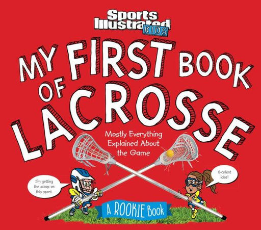 My First Book of Lacrosse: A Rookie Book (A Sports Illustrated Kids Book) - Hardcover | Diverse Reads