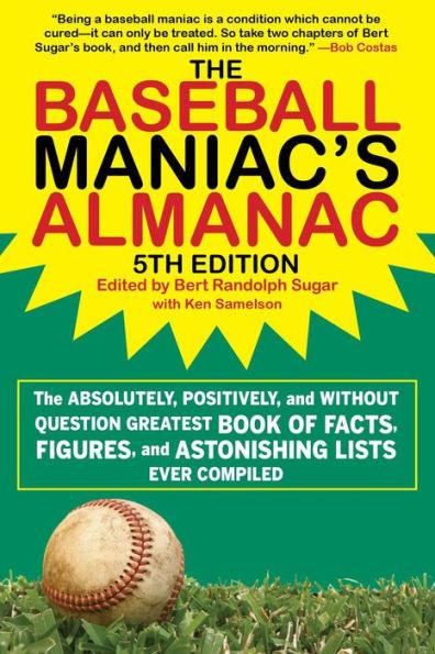 The Baseball Maniac's Almanac: The Absolutely, Positively, and Without Question Greatest Book of Facts, Figures, and Astonishing Lists Ever Compiled - Paperback | Diverse Reads