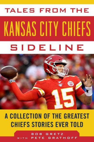 Tales from the Kansas City Chiefs Sideline: A Collection of the Greatest Chiefs Stories Ever Told - Hardcover | Diverse Reads