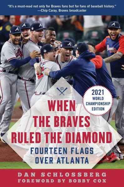 When the Braves Ruled the Diamond: Fourteen Flags over Atlanta - Paperback | Diverse Reads