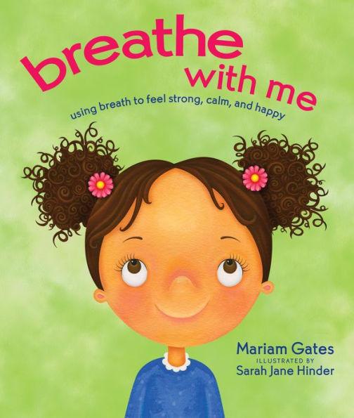 Breathe with Me: Using Breath to Feel Strong, Calm, and Happy - Hardcover | Diverse Reads