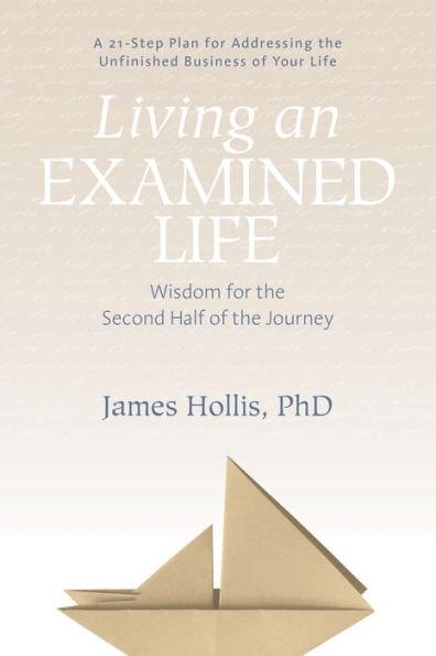 Living an Examined Life: Wisdom for the Second Half of the Journey - Paperback | Diverse Reads
