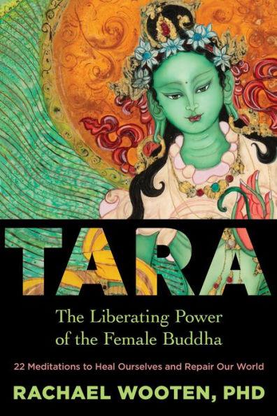 Tara: The Liberating Power of the Female Buddha - Paperback | Diverse Reads