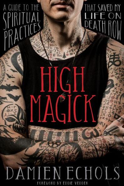 High Magick: A Guide to the Spiritual Practices That Saved My Life on Death Row - Paperback | Diverse Reads