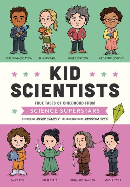 Kid Scientists: True Tales of Childhood from Science Superstars - Hardcover | Diverse Reads
