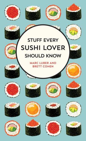 Stuff Every Sushi Lover Should Know - Hardcover | Diverse Reads