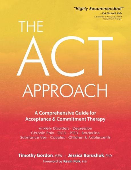 ACT Approach: A Comprehensive Guide for Acceptance and Commitment Therapy - Paperback | Diverse Reads