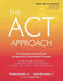 ACT Approach: A Comprehensive Guide for Acceptance and Commitment Therapy - Paperback | Diverse Reads
