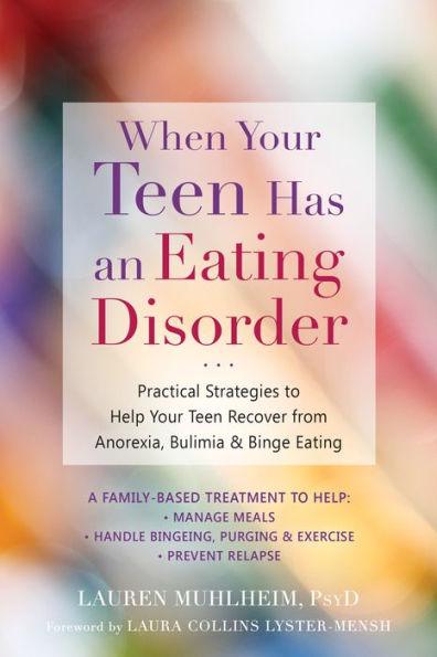 When Your Teen Has an Eating Disorder: Practical Strategies to Help Your Teen Recover from Anorexia, Bulimia, and Binge Eating - Paperback | Diverse Reads