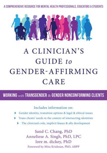 A Clinician's Guide to Gender-Affirming Care: Working with Transgender and Gender Nonconforming Clients - Paperback | Diverse Reads