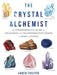 The Crystal Alchemist: A Comprehensive Guide to Unlocking the Transformative Power of Gems and Stones - Paperback | Diverse Reads