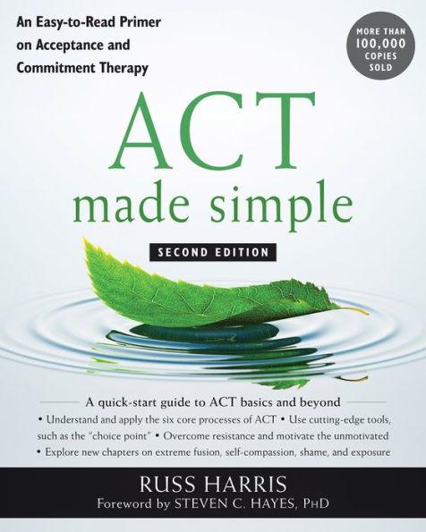 ACT Made Simple: An Easy-To-Read Primer on Acceptance and Commitment Therapy - Paperback | Diverse Reads