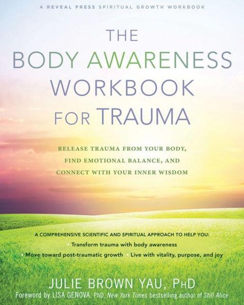 The Body Awareness Workbook for Trauma: Release Trauma from Your Body, Find Emotional Balance, and Connect with Your Inner Wisdom - Paperback | Diverse Reads
