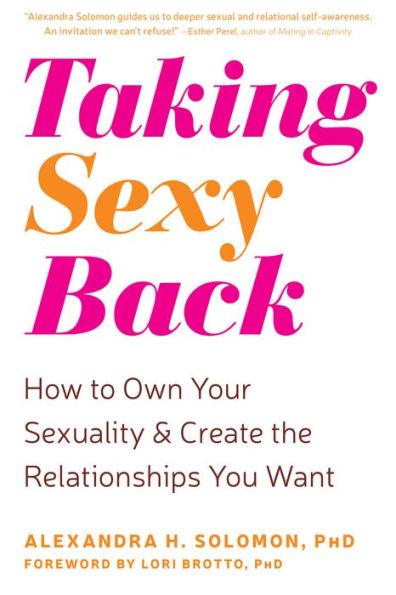 Taking Sexy Back: How to Own Your Sexuality and Create the Relationships You Want - Paperback | Diverse Reads