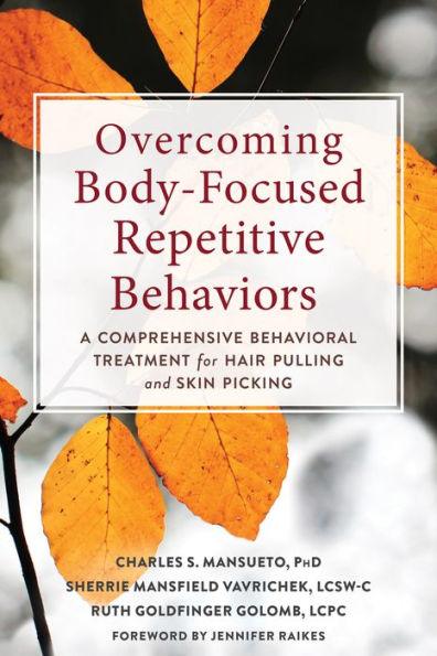 Overcoming Body-Focused Repetitive Behaviors: A Comprehensive Behavioral Treatment for Hair Pulling and Skin Picking - Paperback | Diverse Reads