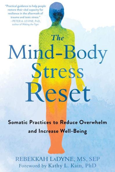 The Mind-Body Stress Reset: Somatic Practices to Reduce Overwhelm and Increase Well-Being - Paperback | Diverse Reads