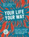 Your Life, Your Way: Acceptance and Commitment Therapy Skills to Help Teens Manage Emotions and Build Resilience - Paperback | Diverse Reads